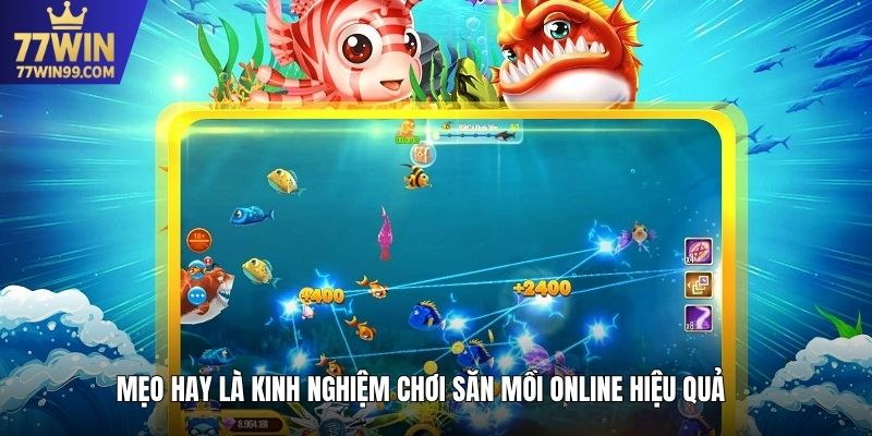 Mẹo hay là kinh nghiệm chơi săn mồi online hiệu quả