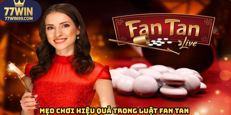 Những mẹo nên áp dụng khi chơi Fan Tan