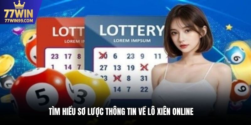 Tìm hiểu sơ lược thông tin về lô xiên online tại 77win