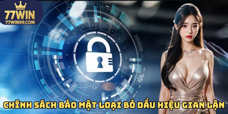 Chính sách bảo mật giúp loại bỏ dấu hiệu gian lận