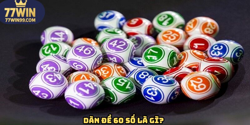 Tổng quát chung về dàn đề 60 số