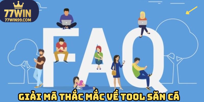 Giải mã thắc mắc về tool săn cá