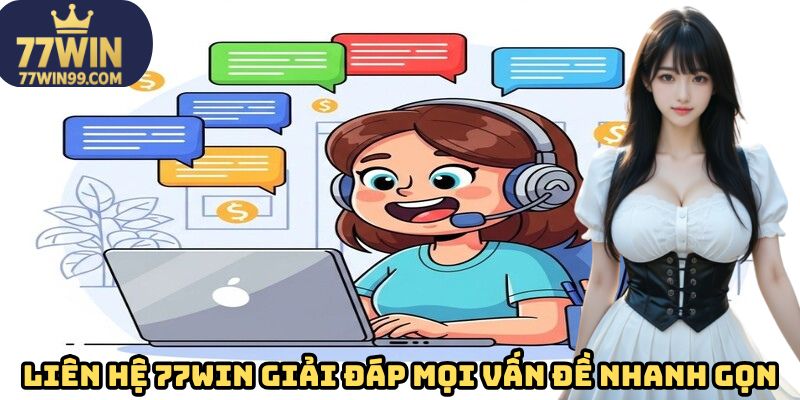 Liên hệ 77WIN giúp giải đáp mọi vấn đề nhanh gọn