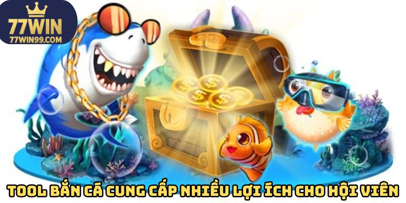 Tool bắn cá cung cấp nhiều lợi ích cho hội viên