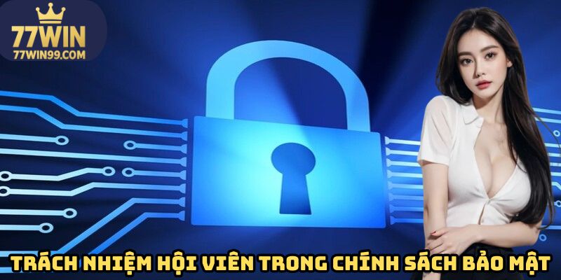 Trách nhiệm hội viên về chính sách bảo mật