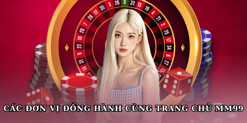Các đơn vị đồng hành cùng trang chủ MM99