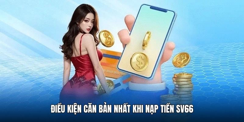 cap-nhat-cac-yeu-cau-doi-voi-viec-nap-tien-sv66