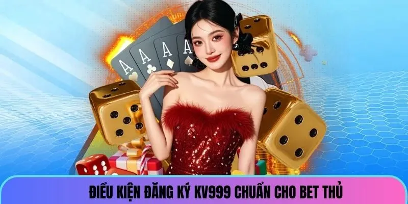 dieu-kien-dang-ky-acc-game-chuan-cho-bet-thu